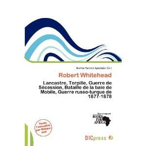  Robert Whitehead (French Edition) (9786138485070) Dismas 