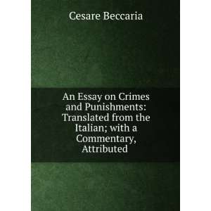   An essay on crimes and punishments Cesare Voltaire, Beccaria Books