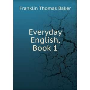  Everyday English, Book 1 Franklin Thomas Baker Books