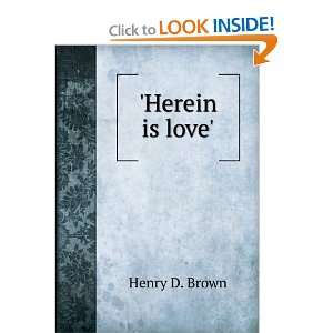  Herein is love. Henry D. Brown Books