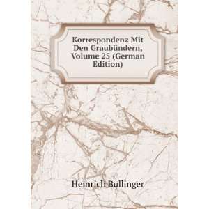   GraubÃ¼ndern, Volume 25 (German Edition) Heinrich Bullinger Books