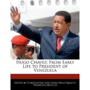 Hugo Chavez From Early Life to President of Venezuela