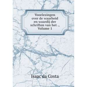   der schriften van het ., Volume 1: Isaac da Costa:  Books