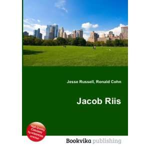  Jacob Riis: Ronald Cohn Jesse Russell: Books