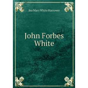  John Forbes White Ina Mary White Harrower Books