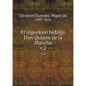  El ingenioso hidalgo Don Quijote de la Mancha. v.2: Miguel 