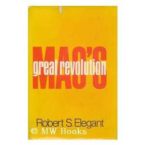  Maos Great Revolution [By] Robert S. Elegant Robert S 