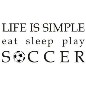  Life is Simple Soccer Wall Decal Size 16 H x 32 W 