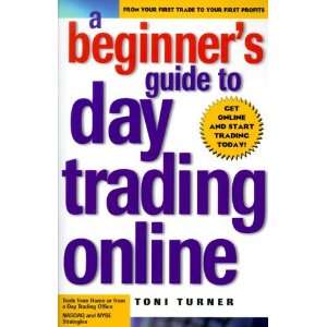  Guide To Day Trading Online (Paperback): Toni Turner (Author): Books